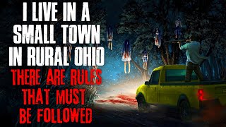 quotI Live In A Small Town In Rural Ohio There Are Rules That Must Be Followedquot Creepypasta [upl. by Reteip]