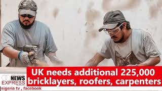 UK needs additional 225000 bricklayers roofers carpenters [upl. by Nanaek]