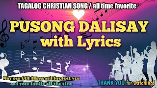 PUSONG DALISAY with LYRICS  TAGALOG CHRISTIAN SONG [upl. by Cherilyn]