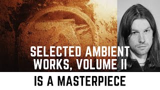 Aphex Twins Selected Ambient Works Volume 2 is a masterpiece [upl. by Avictor]