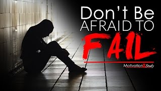 DONT BE AFRAID TO FAIL  Study Motivation 2017 [upl. by Sitruc]