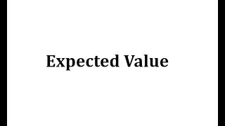 Expected Value [upl. by Anaujit418]