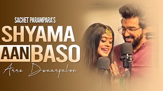 Shyama Aan Baso Vrindavan Full Song  Sachet Parampara  Arre Dwaarpalon  Tune Lyrico [upl. by Euqinemod]