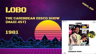 Lobo – The Caribbean Disco Show 1981 Maxi 45T [upl. by Iveksarap635]