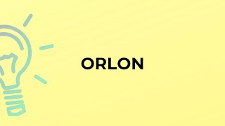 What is the meaning of the word ORLON [upl. by Pittman]