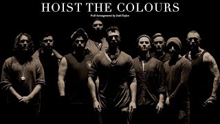 Hoist The Colours  Full Music Video [upl. by Dorree]