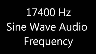 17400 Hz 174 kHz Sine Wave Sound Frequency Tone Mosquito Tone [upl. by Marvin]