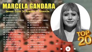 LA MEJOR MUSICA CRISTIANA 2023 MARCELA GANDARA SUS MEJORES EXITOS MIX MARCELA GANDARA MIX [upl. by Koah510]