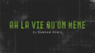 Ah la vie quon mène  DJ SAMSAM  Remix [upl. by Adnahsal221]