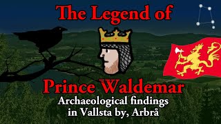 The Legend of Prince Waldemar  Archaeological Findings in Vallsta By Arbrå [upl. by Lazarus]