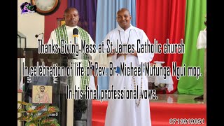 THANKS GIVING MASS AT ST JAMES CATHOLIC CHURCH  REV BR MICHAEL MUTUNGA NGUI MOP MUNIT MEDIA [upl. by Melisent99]