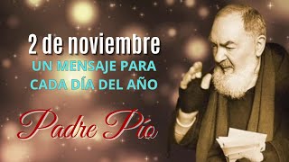 PADRE PÍO 2 de noviembre UN MENSAJE PARA CADA DÍA DEL AÑO [upl. by Alyak]