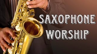 Saxophone Worship Instrumental  Peaceful Anointed Music  The Presence Of The Lord [upl. by Suiradal112]