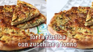 Torta rustica con zucchine e tonno buonissima e gustosa [upl. by Humfried]