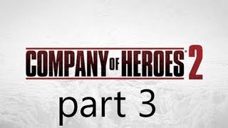 Company of Heroes 2 Walkthrough Part 3 Full Campaign 1080p HD [upl. by Nerra]