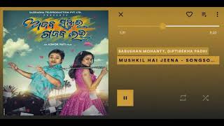 Mushkil Hai Jeena Full Odia Song  Ajab Sanju Ra Gajab Love  Diptirekha  Babushan amp Archita [upl. by Odnanref]