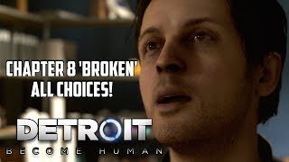 Detroit Become Human  Chapter 8 Broken All Choices [upl. by Eidua394]