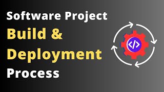 Software Build and Deployment Process A StepbyStep Guide [upl. by Radmen]