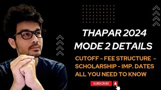 THAPAR 2024  PHASE 2ND AND MODE 2  EXPECTED CUTOFF FOR MODE 2  FEE  SCHOLARSHIP [upl. by Yggep]