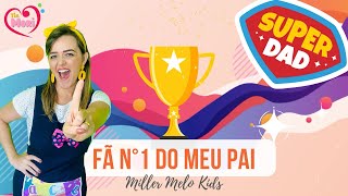 FÃ NÚMERO 1 DO MEU PAI  Dia dos Pais  Música Infantil com COREOGRAFIA  millermelokids papai [upl. by Oiled763]