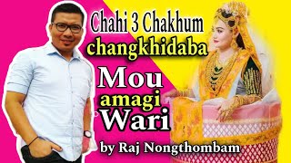 Chahi 3 chakhum changkhidaba Mou amagi wari by Raj Nongthombam  Part 2 [upl. by Notfa384]