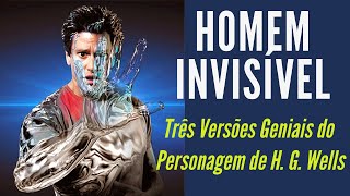 Homem Invisível Três Versões Geniais do Personagem de H G Wells [upl. by Zelde703]