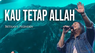 KAU TETAP ALLAH  Bethany Nginden [upl. by Nnylarej]