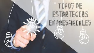 Tipos de Estrategias Empresariales [upl. by Haven]