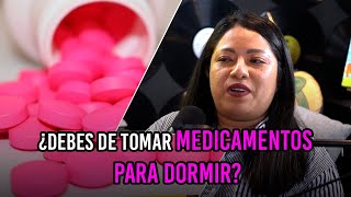 ¿Debes de tomar medicamentos para dormir [upl. by Bunny]