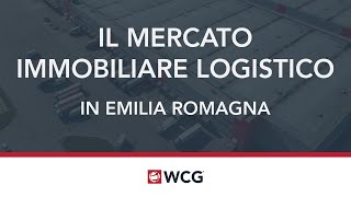 Il mercato immobiliare logistico in EmiliaRomagna H1 2024  Analisi di WCG [upl. by Emmalyn]