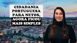 CIDADANIA PORTUGUESA PARA NETOS  AGORA FICOU SIMPLES [upl. by Maurili584]