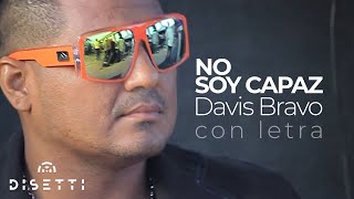 Davis Bravo  No Soy Capaz  Salsa con Letra Romántica [upl. by Llemij]