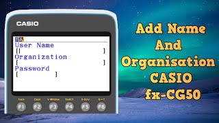 How To Add Name And Organisation  CASIO fxCG50 Calculator [upl. by Norvil105]