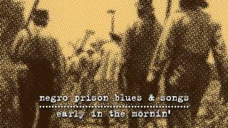 negro prison blues amp songs early in the mornin [upl. by Ricki]