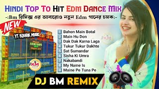 Dj Bm Remix  Hindi Top To Hit Edm Dhamaka Super Dance Mix 2024 Dj Bm Music Center [upl. by Selrac439]