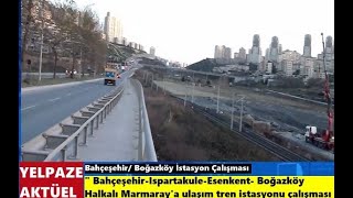 quotBahçeşehir Halkalı Marmaray Peron çalışması 12 ay içerisinde tamamlanıyorquot [upl. by Coben256]