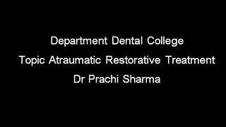 Topic Atraumatic Restorative Treatment [upl. by Ynohtona]