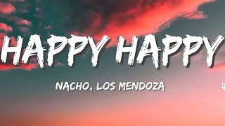 Nacho Feat Los Mendoza  Happy Happy Letra [upl. by Eicyac]