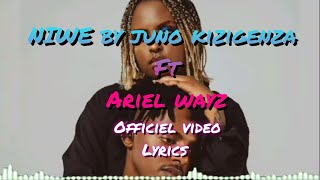 niwe by ariel wayz ft juno kozigenza officiel video lyrics [upl. by Hashim795]