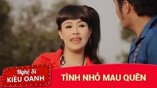 Tình Nhỏ Mau Quên MV  Kiều Oanh amp Hoàng Nhất  Kiều Oanh Official [upl. by Nyleahcim]