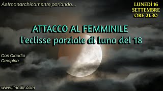 ATTACCO AL FEMMINILE  Leclisse parziale di luna del 18 [upl. by Snodgrass]