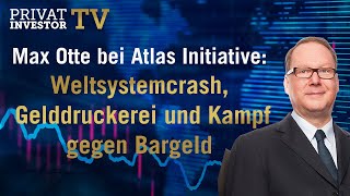 Max Otte bei der Atlas Initiative Weltsystemcrash Gelddruckerei und der Kampf gegen das Bargeld [upl. by Esmerolda11]