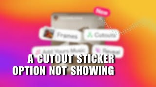 ✅ LEARN Fix Instagram Create a Cutout Sticker Option Not Showing [upl. by Atram]