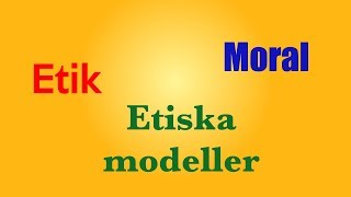 T7  Etik moral och etiska modeller [upl. by Yasmeen]