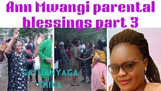 ANN MWANGI PARENTAL BLESSINGS PART 3 AT THIKAGATUANYAGA ON A VERY RAINY DAY 2024 [upl. by Tankoos]