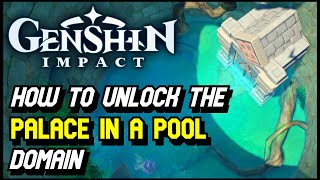 Genshin Impact  How To Unlock The quotPalace In A Poolquot Domain  Puzzle Solution [upl. by Gnilrets939]