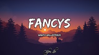 Gabito Ballesteros  Fancys LETRAS 🎵 [upl. by Noiztneb]