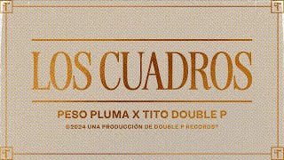 Los Cuadros Lyric Video  Tito Double P Peso Pluma [upl. by Annai]