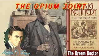 The Opium Joint by Arthur B Reeve  Audiobook Detective Story [upl. by Acie]