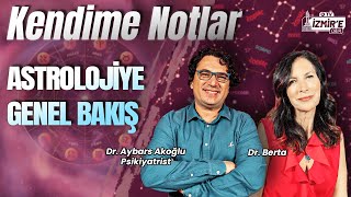 Astrolojiye Genel Bakış  Kendime Notlar  Dr Aybars Akoğlu  Dr Berta [upl. by Australia]